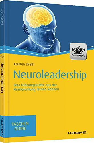 Neuroleadership: Was Führungskräfte aus der Hirnforschung lernen können (Haufe TaschenGuide)