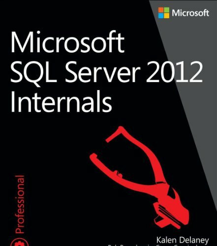Microsoft SQL Server 2012 Internals: Professional