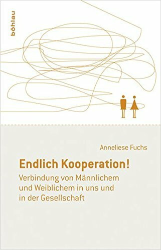 Endlich Kooperation!: Verbindung von Männlichem und Weiblichem in uns und in der Gesellschaft.