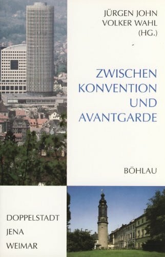 Zwischen Konvention und Avantgarde. Doppelstadt Jena - Weimar