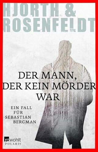 Der Mann, der kein Mörder war: Kriminalroman (Ein Fall für Sebastian Bergman, Band 1)