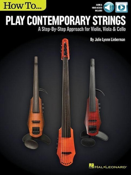 How to Play Contemporary Strings: A Step-By-Step Approach for Violin, Viola & Cello