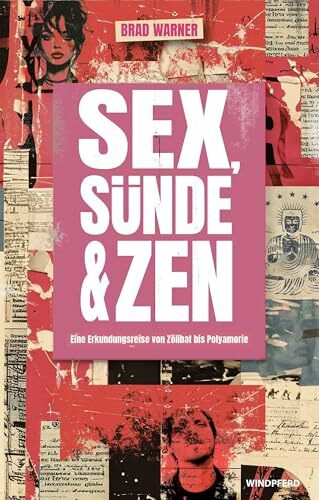 Sex, Sünde & Zen: Eine Erkundungsreise von Zölibat bis Polyamorie
