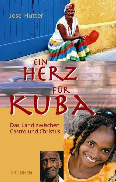 Ein Herz für Kuba: Das Land zwischen Castro und Christus