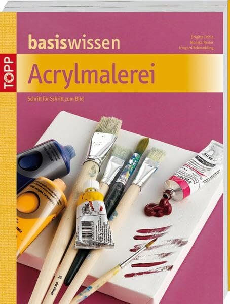 Basiswissen Acrylmalerei: Schritt für Schritt vom Motiv zum Bild