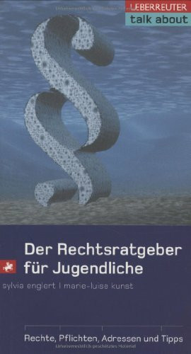 Der Rechtsratgeber für Jugendliche: Rechte - Pflichten - Adressen und Tipps (talk about)