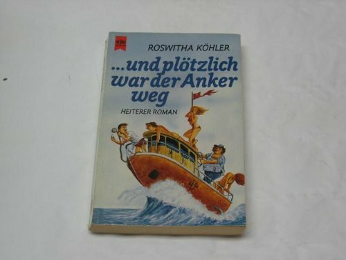 Und plötzlich war der Anker weg. Heiterer Roman.