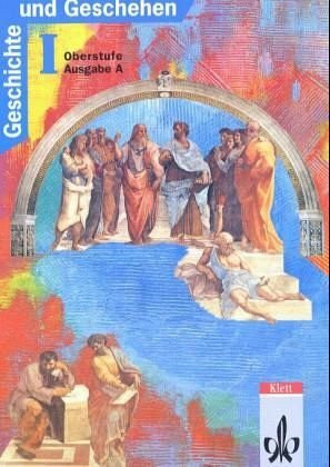 Geschichte und Geschehen I. Oberstufe, Ausgabe A