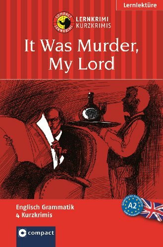 It Was Murder, My Lord: Compact Lernkrimi. Englisch Grammatik - Niveau A2 (Compact Lernkrimi - Kurzkrimis)