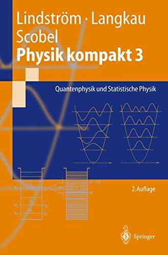 Physik Kompakt 3: Quantenphysik und Statistische Physik (Springer-Lehrbuch) (German Edition)