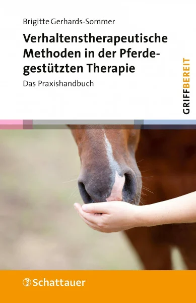 Verhaltenstherapeutische Methoden in der Pferdegestützten Therapie (griffbereit): Das Praxishandbuch