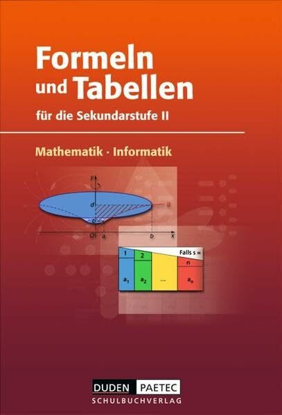 Duden Formeln und Tabellen - Mathematik - Informatik: Sekundarstufe II - Formelsammlung