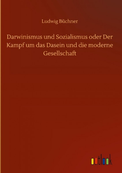 Darwinismus und Sozialismus oder Der Kampf um das Dasein und die moderne Gesellschaft