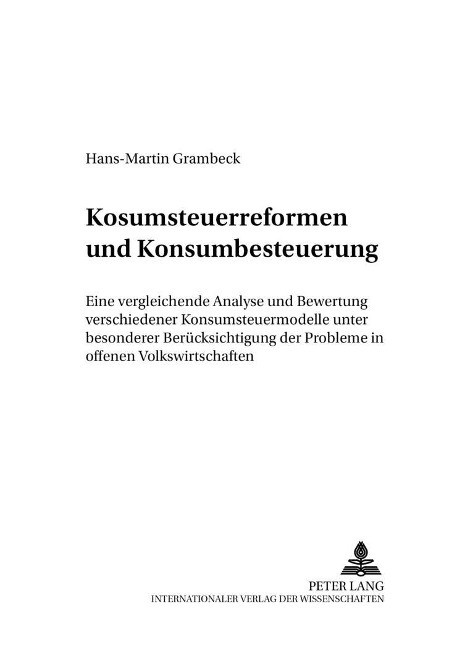 Konsumsteuerreformen und Konsumbesteuerung - Grambeck, Hans-Martin