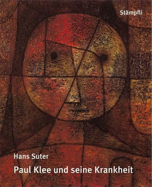 Paul Klee und seine Krankheit: Vom Schicksal geschlagen, vom Leiden gezeichnet - und dennoch!