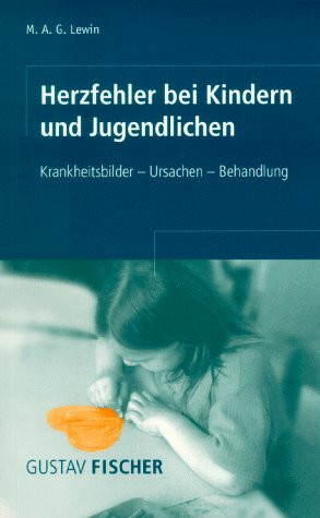 Herzfehler bei Kindern und Jugendlichen : Krankheitsbilder - Ursachen - Behandlung