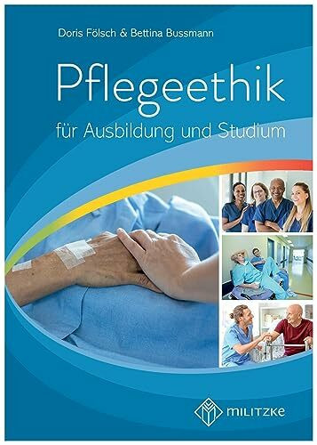 Pflegeethik: für Ausbildung und Studium