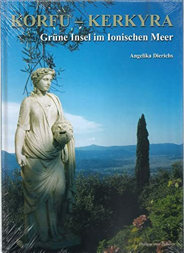 Korfu-Kerkyra: Grüne Insel im Ionischen Meer von Nausikaa bis Kaiser Wilhelm II. (Zaberns Bildbände zur Archäologie)