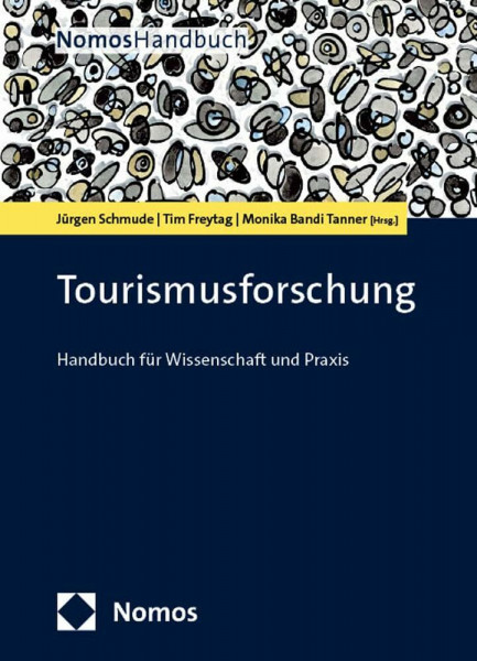 Tourismusforschung: Handbuch für Wissenschaft und Praxis (NomosHandbuch | NomosHandbook)