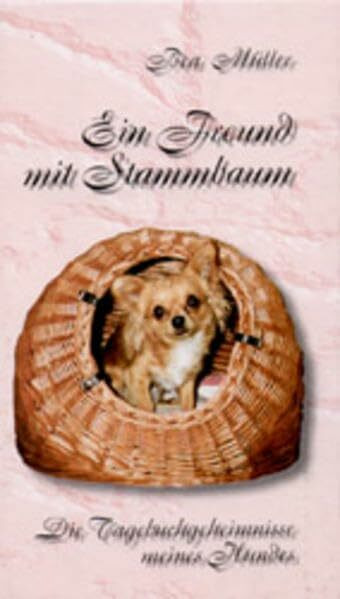 Ein Freund mit Stammbaum: Die Tagebuchgeheimnisse meines Hundes. Teil I