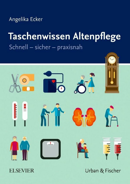 Taschenwissen Altenpflege: Schnell - sicher - praxisnah