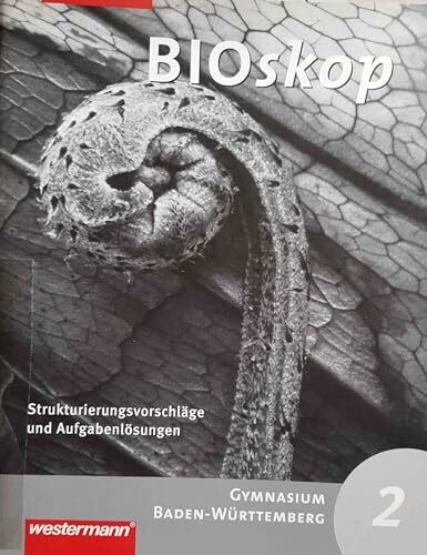 BIOskop Strukturierungsvorschläge und Aufgabenlösungen, Gymn. Baden-Württemberg 2
