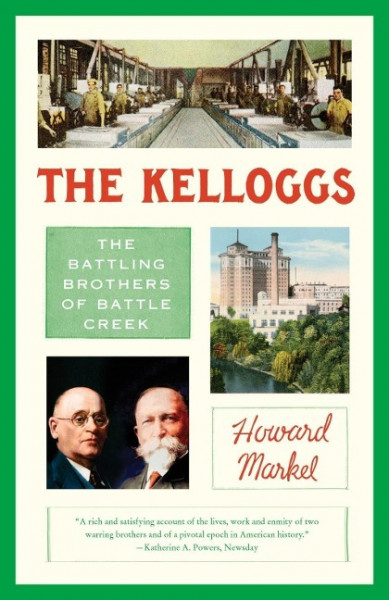 The Kelloggs: The Battling Brothers of Battle Creek