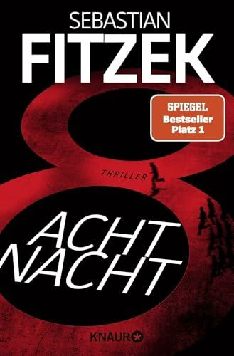 AchtNacht: Thriller | Eine Nacht. Eine Todeslotterie. Und ein Wettlauf gegen die Zeit | Rasante Thriller-Action vom "Meister des Wahns" Sebastian Fitzek
