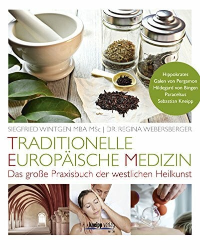 Traditionelle Europäische Medizin: Das Praxisbuch der westlichen Heilkunst: Das große Praxisbuch der westlichen Heilkunst. Hippokrates, Galen von ... von Kneipp Kurbetriebe der Marienschwestern