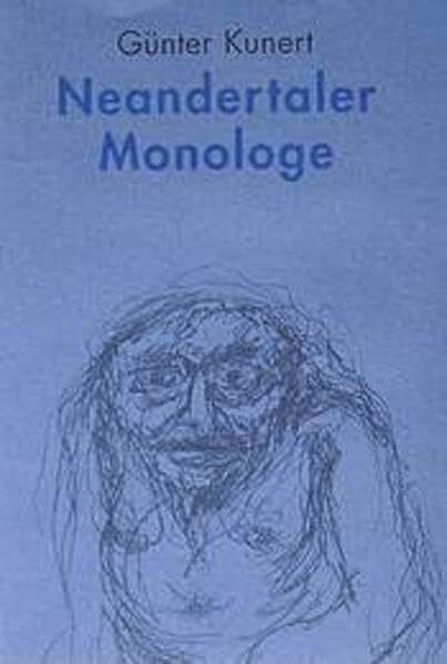 Neandertaler Monologe: Gedichte und Zeichnungen (Reihe refugium)