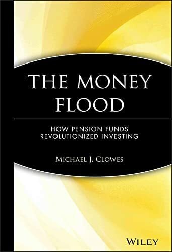 The Money Flood: How Pension Funds Revolutionized Investing (Wiley Investment)