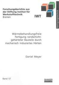 Wärmebehandlungsfreie Fertigung randschichtgehärteter Bauteile durch mechanisch induziertes Härten