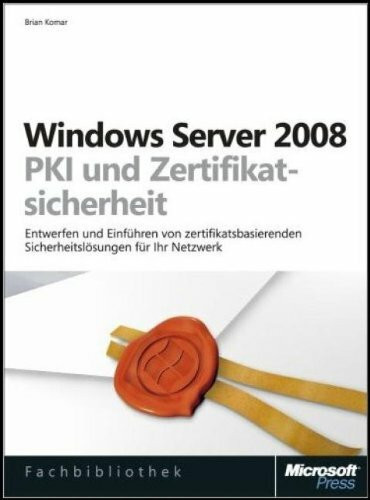 Microsoft Windows Server 2008 -- PKI- und Zertifikat-Sicherheit