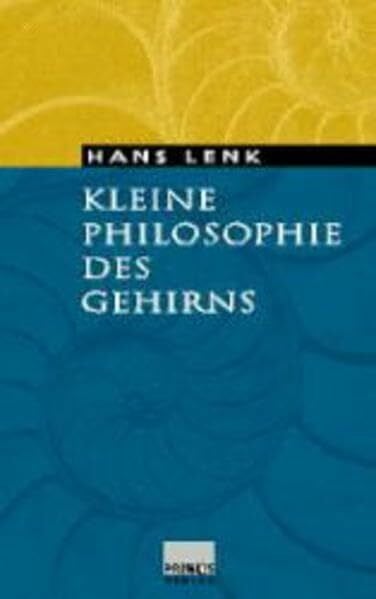 Kleine Philosophie des Gehirns