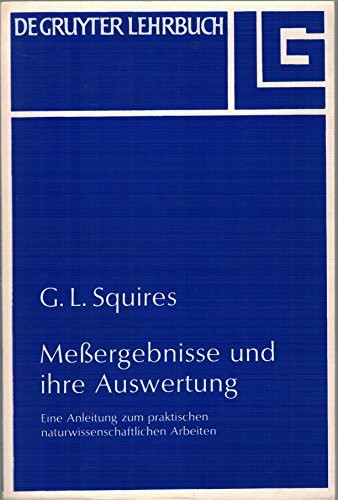 Messergebnisse und ihre Auswertung: Eine Anleitung zum praktischen naturwissenschaftlichen Arbeiten (De Gruyter Lehrbuch)