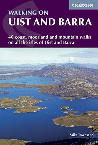 Walking on Uist and Barra: 40 coast, moorland and mountain walks on all the isles of Uist and Barra (Cicerone guidebooks) Walking on Uist and Barra: 40 coast, moorland and mountain walks on all the isles of Uist and Barra (Cicerone guidebooks)