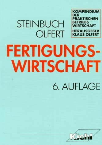 Fertigungswirtschaft (Kompendium der praktischen Betriebswirtschaft)