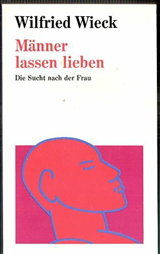 Männer lassen lieben. Die Sucht nach der Frau