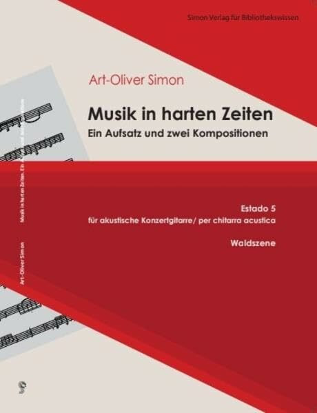 Musik in harten Zeiten: EIn Aufsatz und zwei Kompositionen