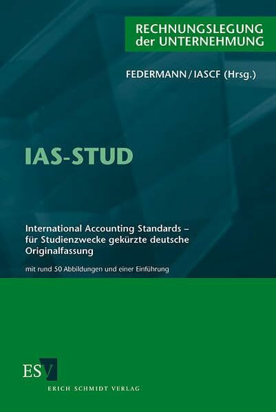 IAS-STUD: International Accounting Standards - für Studienzwecke gekürzte deutsche Originalfassung