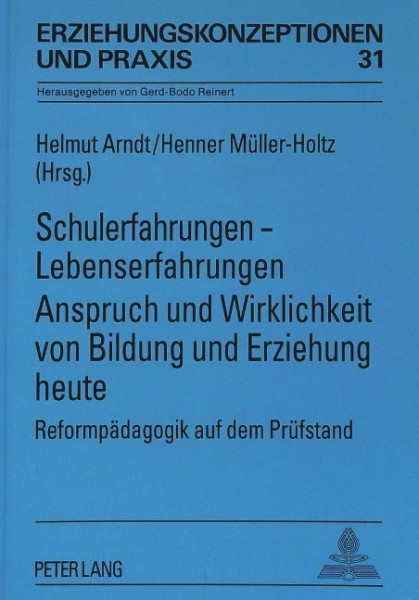 Schulerfahrungen - Lebenserfahrungen. Anspruch und Wirklichkeit von Bildung und Erziehung heute