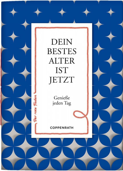 Dein bestes Alter ist jetzt: Genieße jeden Tag (Der rote Faden, 126, Band 126)
