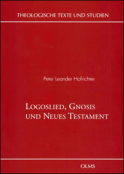 Logoslied, Gnosis und Neues Testament (Theologische Texte und Studien)