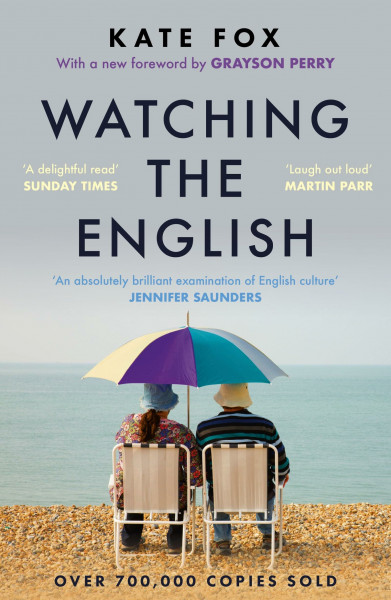 Watching the English: The hilarious and insightful guide to the hidden rules of English behaviour