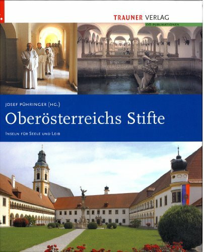 Oberösterreichs Stifte: Inseln für Seele und Leib