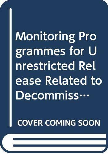 Monitoring Programmes for Unrestriced Release Related to Decommissioning of Nuclear Facilities (Technical Reports Series)