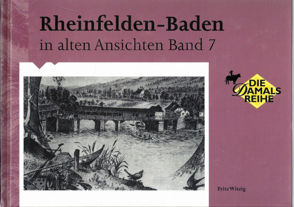 Rheinfelden-Baden in alten Ansichten Band 7