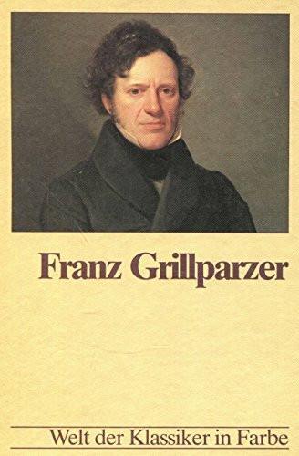 Franz Grillparzer. Die grossen Klassiker. Literatur der Welt in Bildern, Texten, Daten. Band 24