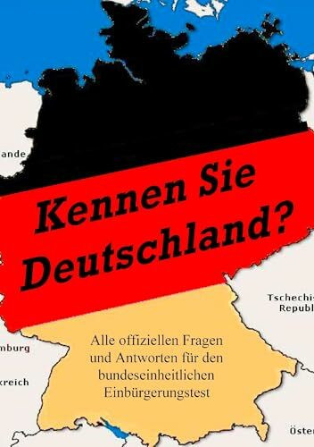Kennen Sie Deutschland?: Alle offiziellen Fragen und Antworten für den bundeseinheitlichen Einbürgerungstest