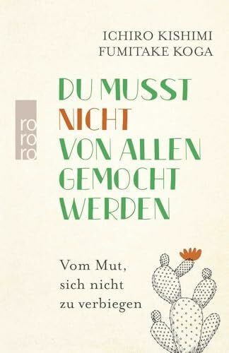 Du musst nicht von allen gemocht werden: Vom Mut, sich nicht zu verbiegen (rororo Bibliothek, Band 4)